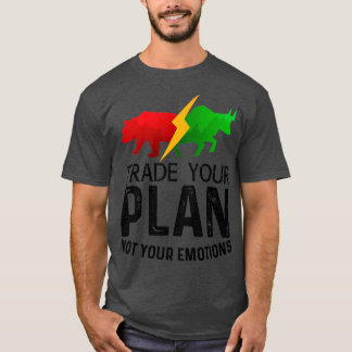 Handel med din plan - inte din Känslor Trader Inve T Shirt