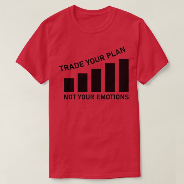 Handel med din plan - inte din känslor Trader Trad T Shirt (Design framsida)