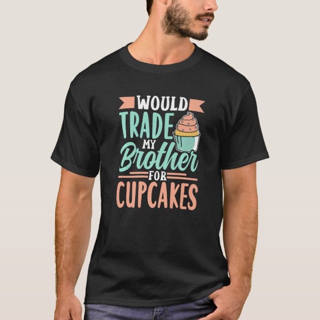 Handel med min broder för Muffinsar Cupkakcute Cut T Shirt (Framsida)