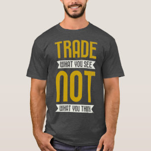 Handel med vad du inte ser vid Tänka T Shirt