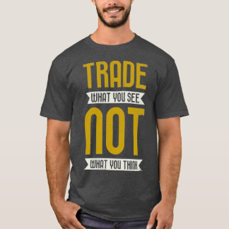 Handel med vad du inte ser vid Tänka T Shirt