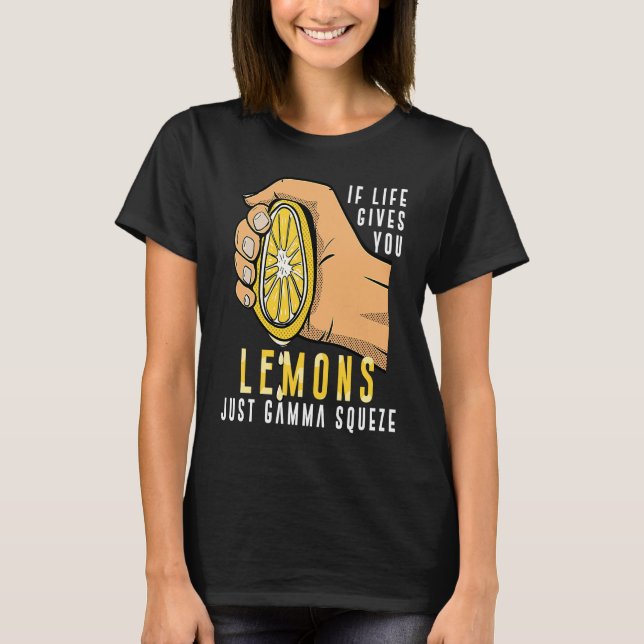 Handel om livet ge du Lemons bara Gamma Squeez T Shirt (Framsida)