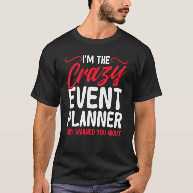 Händelseplanering Jag är direktör för Crazy Event  T Shirt (Framsida)