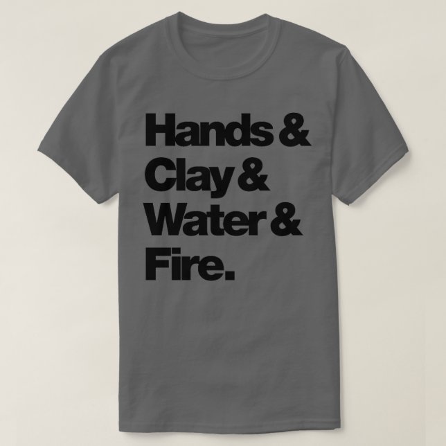 Händer amp Clay amp Vatten Fire T Shirt (Design framsida)