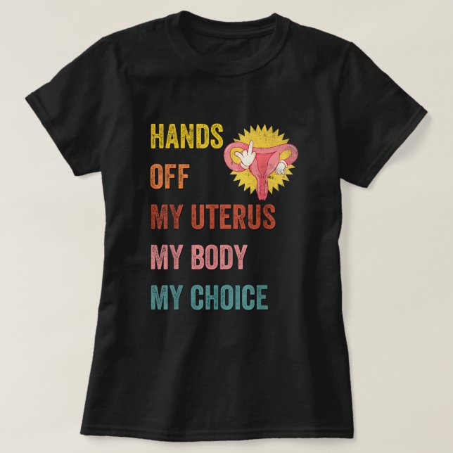 Händer av min Uterus min kropp Mitt val Kvinnor Re T Shirt (Design framsida)