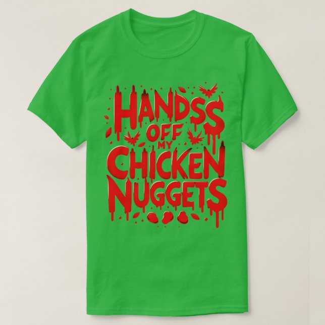Händer av mina chicknuggets... t shirt (Design framsida)