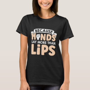 Händer säger mer än det amerikanska teckenspråket t shirt