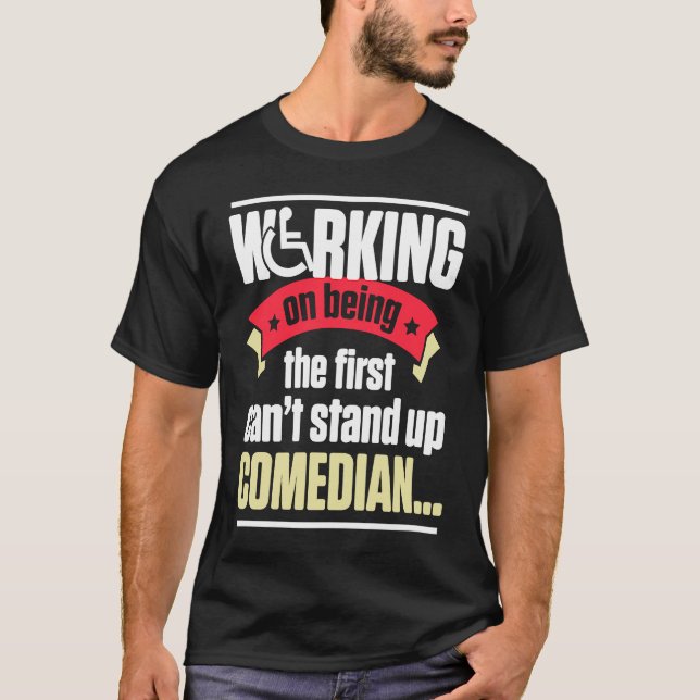 Handicap Humor Stand Comedian Disabled Survivor Wa T Shirt (Framsida)