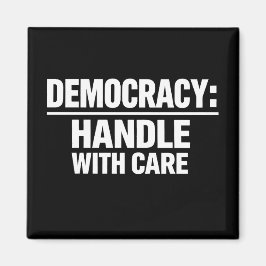 Handle Democracy With Care Magnet