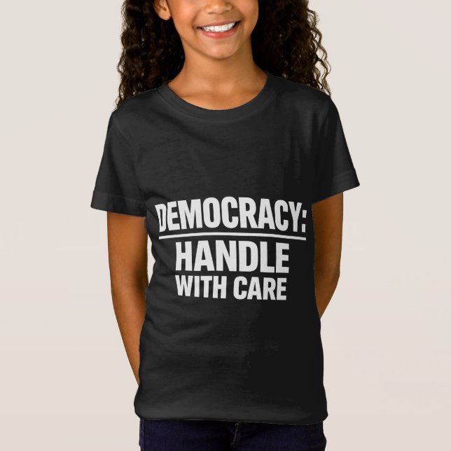 Handle Democracy With Care T Shirt (Framsida)