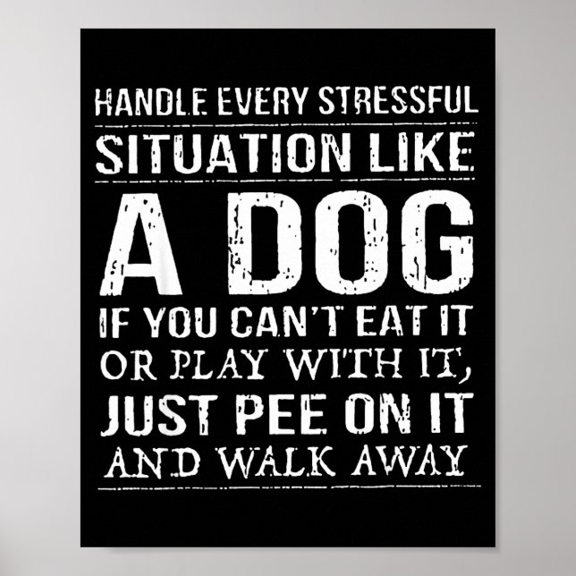 Handle Every Stressful Situation Like A Dog If You Poster (Framsidan)