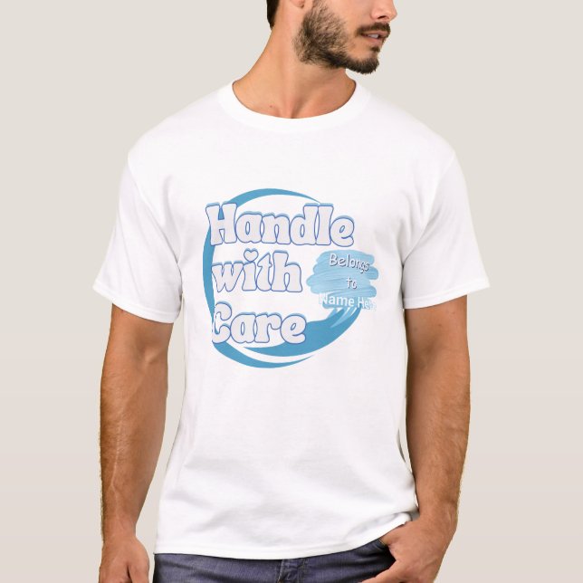 Handle With Care – Belongs to 'Name' Personalized T Shirt (Framsida)