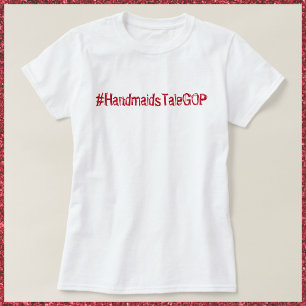 Handmaiden GOP T Shirt