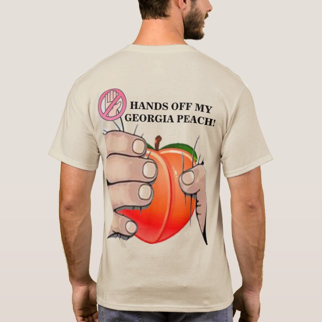 Hands Off My Georgia Peach! T Shirt (Baksida)