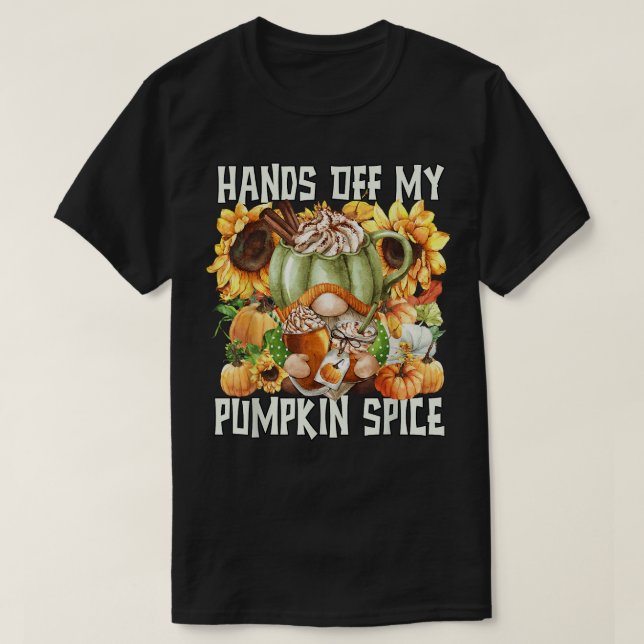 Hands Off My Pumpkin Spice Quote For Women Autumn  T Shirt (Design framsida)