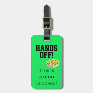 Hands Off This är Nacho Luggage Flourescent Humor Bagagebricka