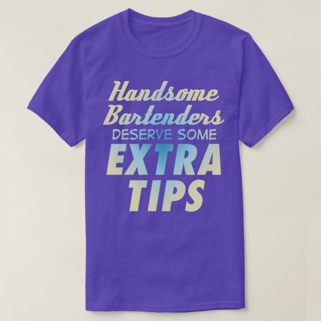 Handsome Bartender-enheter förtjänar en del Extra- T Shirt (Design framsida)