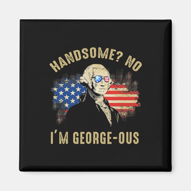 Handsome No I'm Georgeous 4:e Juli 1776 Ltsp  Magnet (Framsidan)
