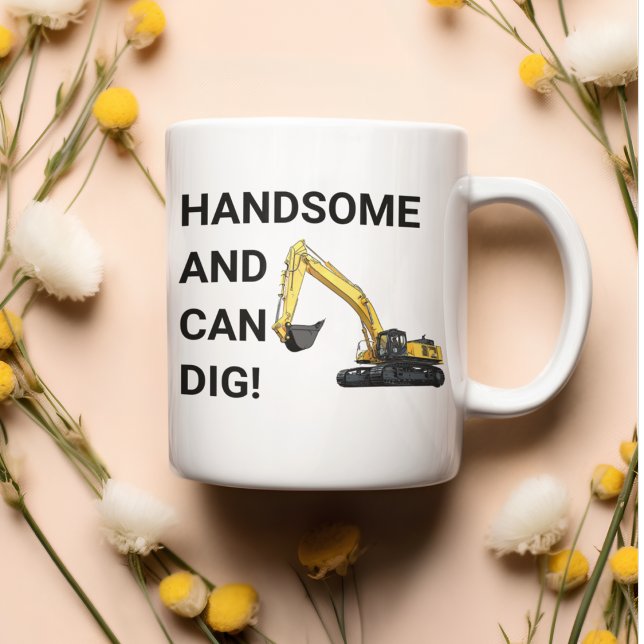 Handsome och Can Gräv Excavator Construction Funny Kaffemugg (Funny construction excavator mug. "Handsome and Can Dig". )