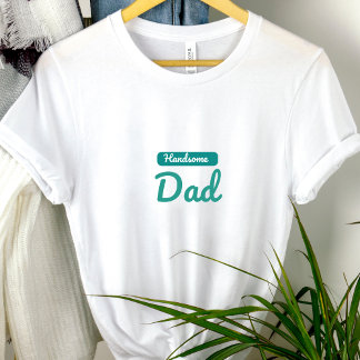 Handsome Pappa - den bästa titel en man kan ha T Shirt