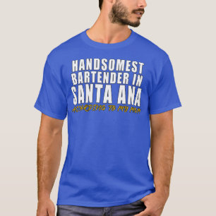 Handsomest Bartender i Santa Ana Enligt min T Shirt