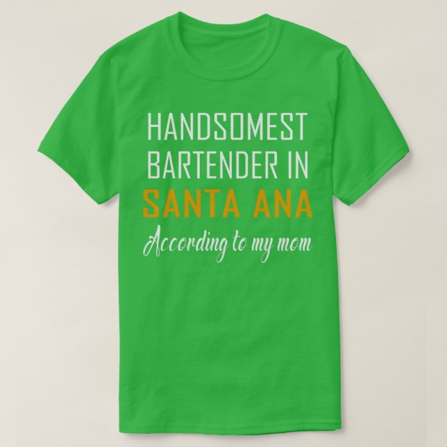 Handsomest Bartender i Santa Ana Enligt min T Shirt (Design framsida)