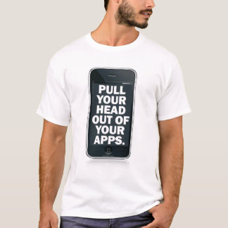 Handtag ditt huvud ut ur din apps. tee shirt
