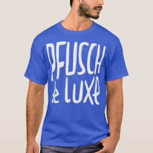 Handwerker Pfusch de Luxe German Pfusch am Bau T Shirt