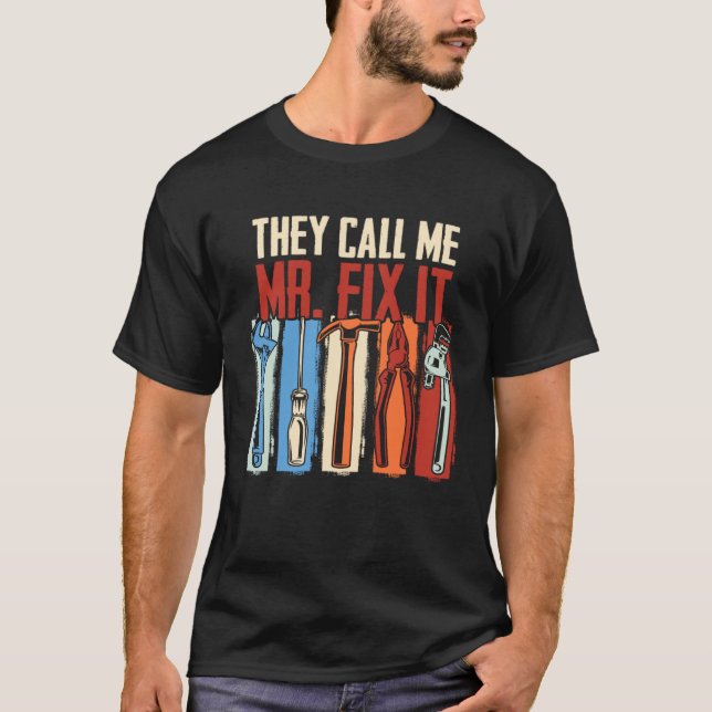 Handyman Dad They Call Me Mr Fix It Repairman T Shirt (Framsida)