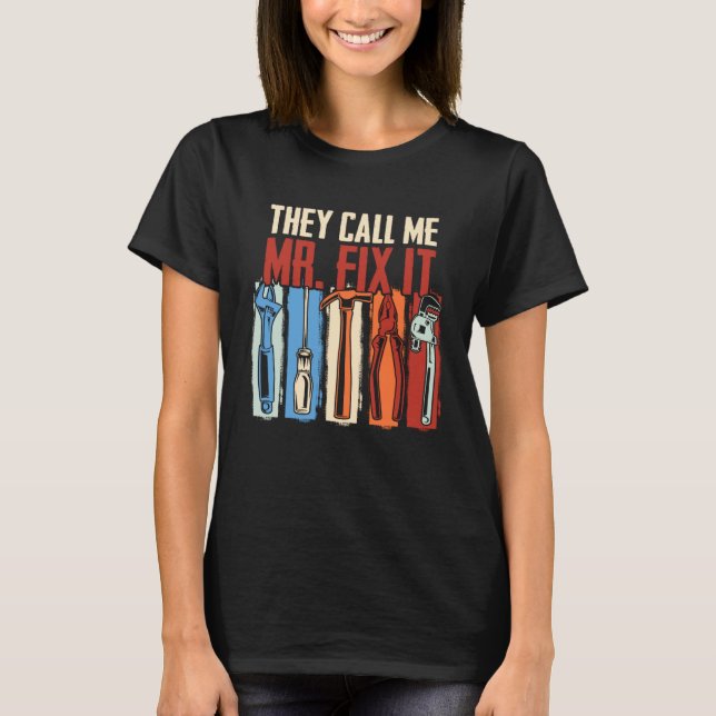 Handyman Dad They Call Me Mr Fix It Repairman T Shirt (Framsida)