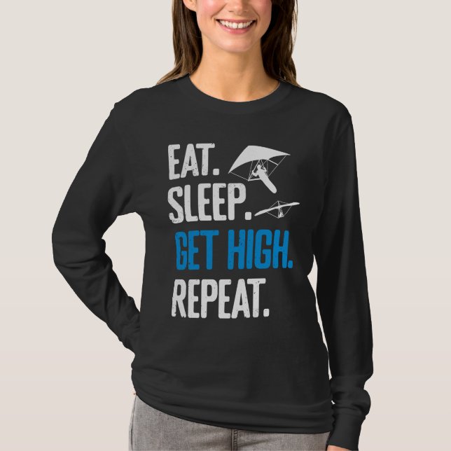 Hang Gliding Eat Sleep Get High Repeat Hang Glider T Shirt (Framsida)