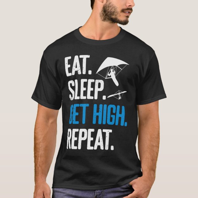 Hang Gliding Eat Sleep Get High Repeat Hang Glider T Shirt (Framsida)