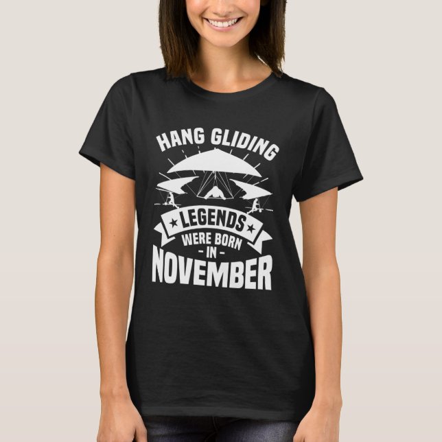 Hang Gliding Legends Were Born In November Glider  T Shirt (Framsida)