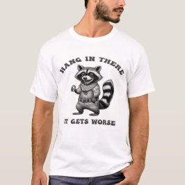 Häng Igen, Det Blir Värre – Rolig Tvättbjörnsgåva T Shirt