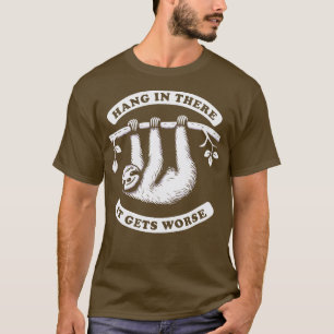 Häng in där, det blir värre långsamt 1 t shirt