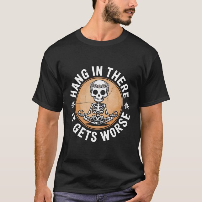 Häng in där det blir värre Skeleton Humor 2 T Shirt (Framsida)