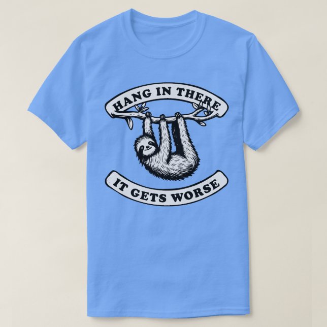 Häng in där det blir värre, tyst Sloth T Shirt (Design framsida)