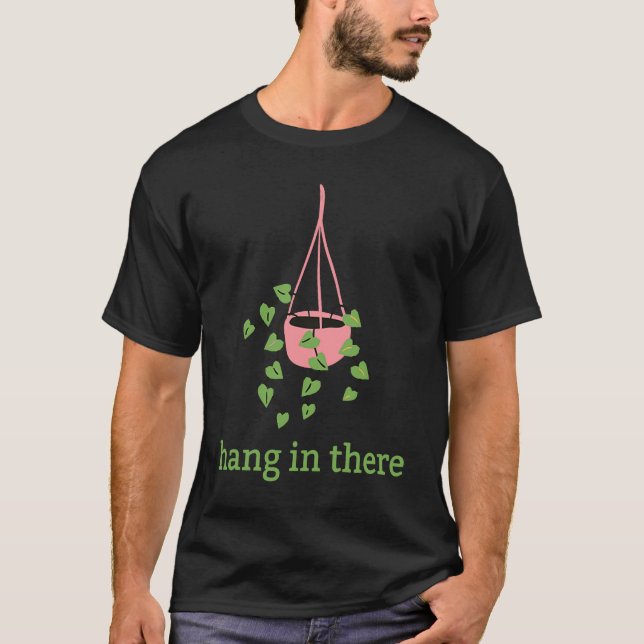 Hang In There  Cute Houseplant Plant T Shirt (Framsida)