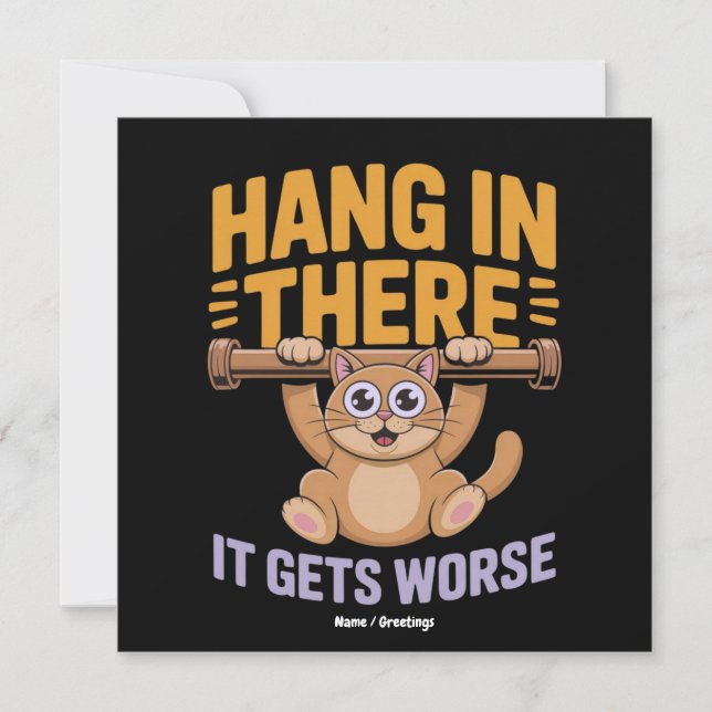 Hang In There It Gets Worse Cute Funny Cat Meme  Inbjudningar (Framsida)