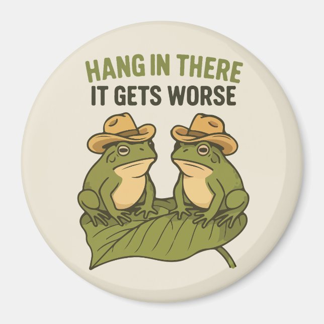 Hang in there it gets worse funny frog magnet (Framsidan)
