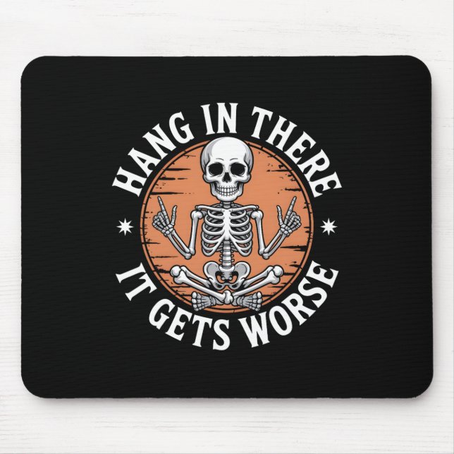 Hang In There It Gets Worse Skeleton Humor  Musmatta (Framsidan)