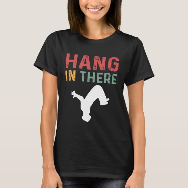 Hang In There Parcours Freerunning Parkour T Shirt (Framsida)