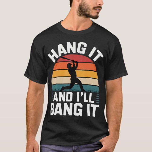 Hang It And I'Ll Bang It Competitive Baseball Spor T Shirt (Framsida)