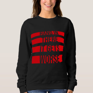 Häng kvar, det blir värre Roligt citat Skämt T Shirt