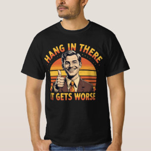 Häng med där det blir värre t shirt