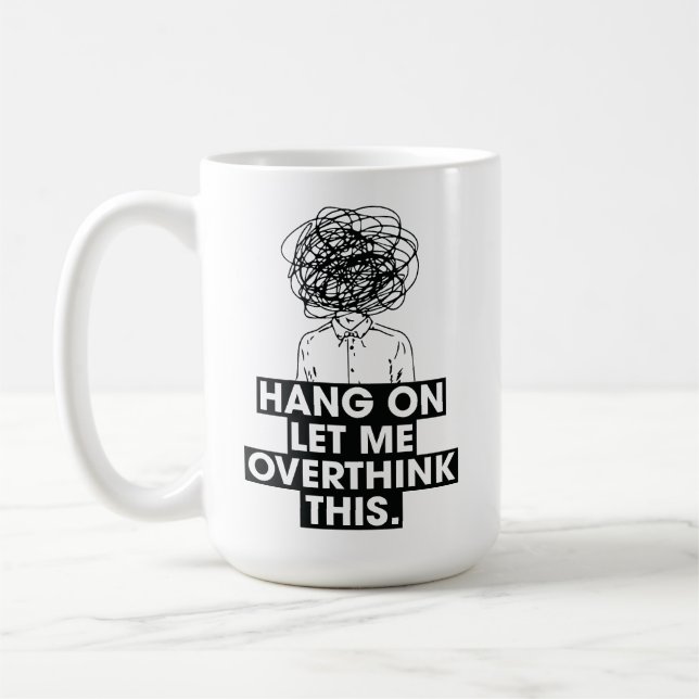 Hang on Let me overthink this Latte Mug Kaffemugg (Vänster)