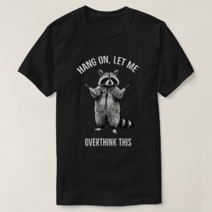 Häng På Låt Mig Överväga Den Här T-shirten – Sarks T Shirt