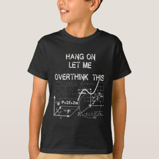 Häng på, låt mig tänka om detta Byck till skolmate T Shirt