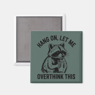 Häng på låt mig tänka om detta Sarcastic Saying  Magnet