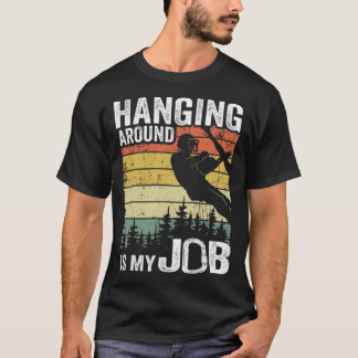 Hängande runt är mitt jobb. Lustigt Arborist Gift. T Shirt